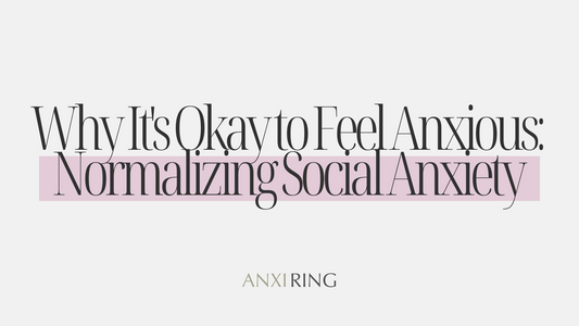 Why It's Okay to Feel Anxious: Normalizing Social Anxiety